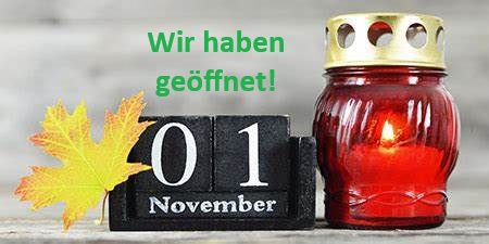 Wir haben am 1. November normal geöffnet