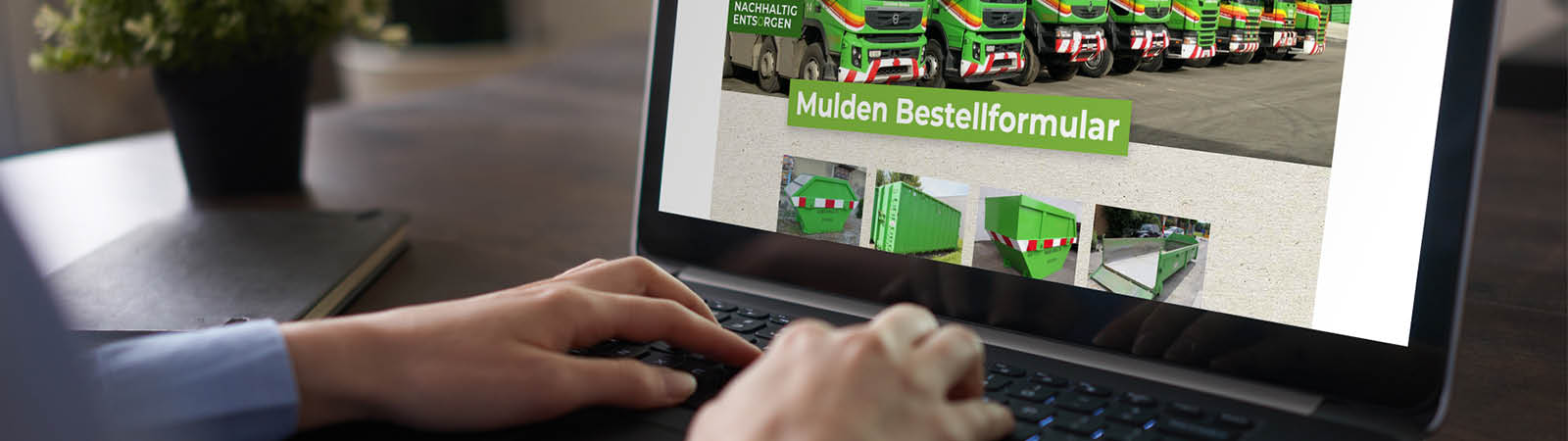Bestellen Sie Ihre <br>Mulde online.
